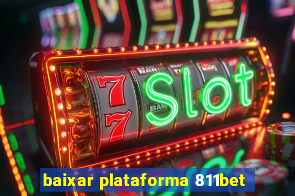 baixar plataforma 811bet